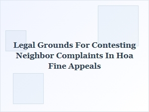 Grounds to Contest Neighbor Complaint Hoa Fines
